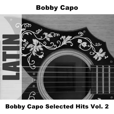 Bobby Capo Selected Hits Vol. 2 - Bobby Capó