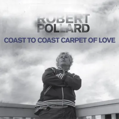 Coast to Coast Carpet of Love - Robert Pollard