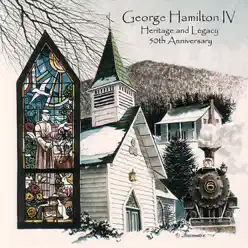 Heritage & Legacy - George Hamilton IV