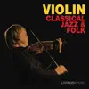 Violin - Classical, Jazz & Folk album lyrics, reviews, download
