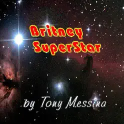 Britney Superstar - Tony Messina Britney Superstar - Tony Messina