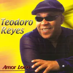 Amor Loco - Teodoro Reyes Amor Loco - Teodoro Reyes