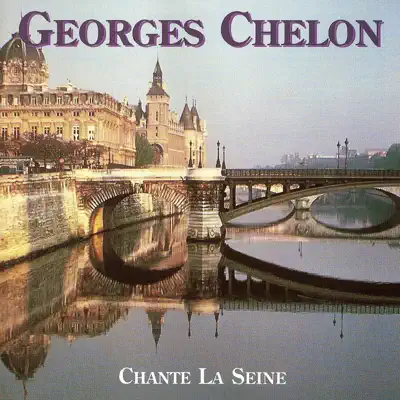 Chante la Seine - Georges Chelon Chante la Seine - Georges Chelon