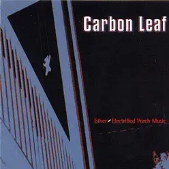 Ether-Electrified Porch Music - Carbon Leaf