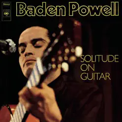 Solitude On Guitar - Baden Powell Solitude On Guitar - Baden Powell