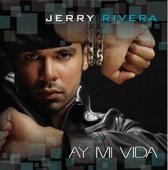 Jerry Rivera - Jerry Rivera - Ay! Mi Vida