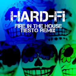 Fire In the House (Tiesto Remix) - Single - Hard-Fi