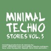 Minimal Techno Stories Vol. 3