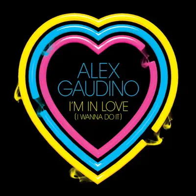 I'm In Love (I Wanna Do It) - Single - Alex Gaudino