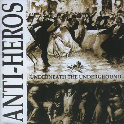 Underneath the Underground - Anti-Heros