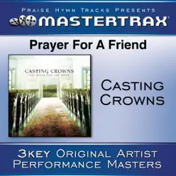 Prayer for a Friend (Performance Tracks) - EP - Casting Crowns