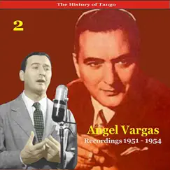 The History of Tango / Angel Vargas - Vol. 2 - Recordings 1951 - 1954 by Ángel Vargas album reviews, ratings, credits