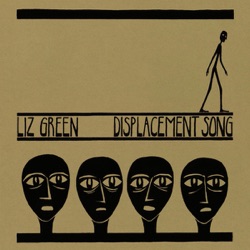 Liz Green - Displacement Song