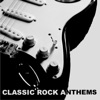 Classic Rock Anthems
