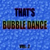 That's Bubble Dance, Vol. 2