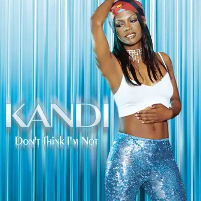 Don't Think I'm Not - EP - Kandi