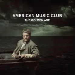 The Golden Age - American Music Club