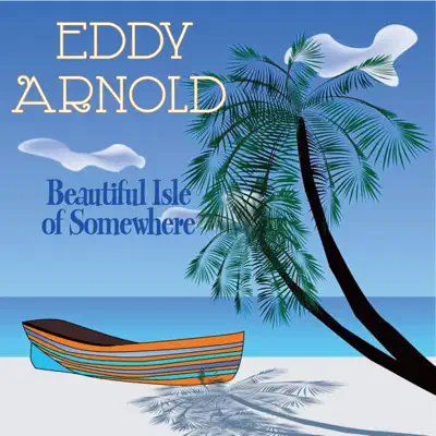 Beautiful Isle of Somewhere - Eddy Arnold