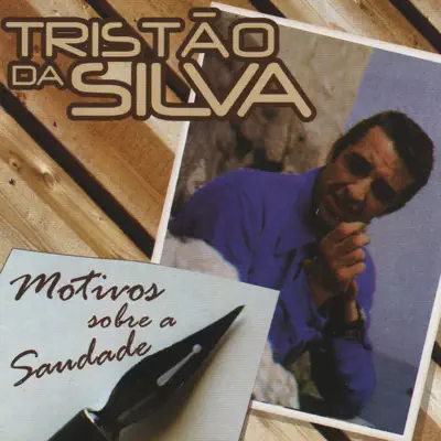 Motivos Sobre a Saudades - Tristão Da Silva Motivos Sobre a Saudades - Tristão Da Silva