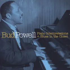 Piano Interpretations + Blues In The Closet - Bud Powell Piano Interpretations + Blues In The Closet - Bud Powell