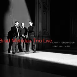 Brad Mehldau Trio (Live) - Brad Mehldau Trio Brad Mehldau Trio (Live) - Brad Mehldau Trio
