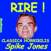 Spike Jones: Classica Horribilis - Rire !, Vol. 1 artwork