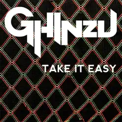 Take It Easy - Single - Ghinzu Take It Easy - Single - Ghinzu