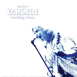 Standing Alone - Danny Vaughn