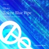 Tokyo Blue Pipe - Single
