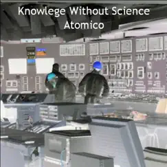 Atomico - Knowlege Without Science by Atomico album reviews, ratings, credits