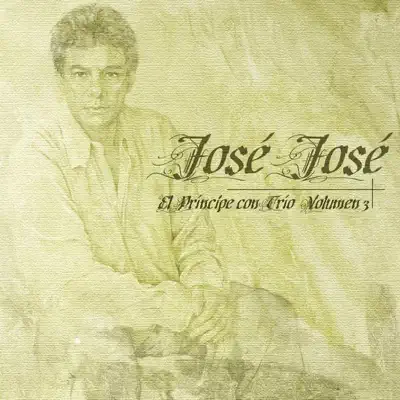 El Príncipe Con Trio, Vol. 3 - José José