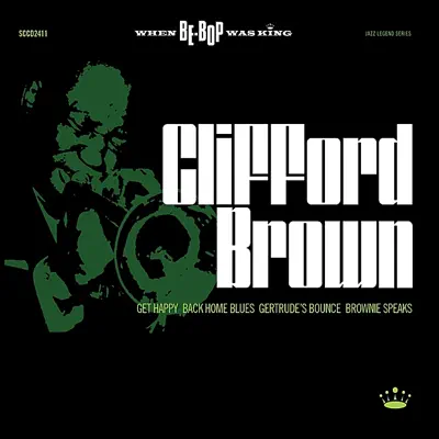 When BeBop Was King! - Clifford Brown