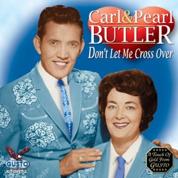 Carl & Pearl Butler - Don't Let Me Cross Over