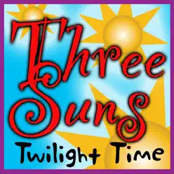 Twilight Time - The Three Suns Twilight Time - The Three Suns