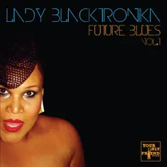 Future Blues Vol. 1 by Lady Blacktronika album reviews, ratings, credits