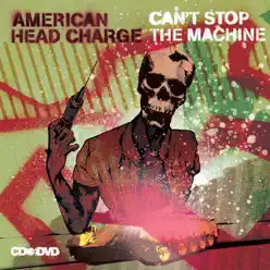 Can't Stop the Machine - American Head Charge