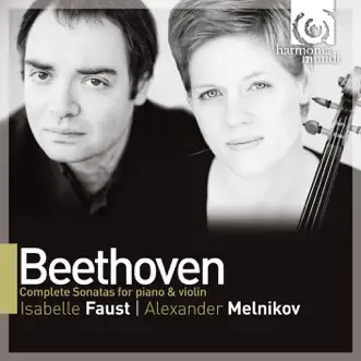 Beethoven: Complete Sonatas for Piano & Violin by Isabelle Faust & Alexander Melnikov album reviews, ratings, credits