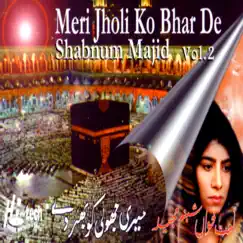 Meri Jholi Ko Bhar De Vol. 2 - Islamic Naats by Shabnam Majid album reviews, ratings, credits