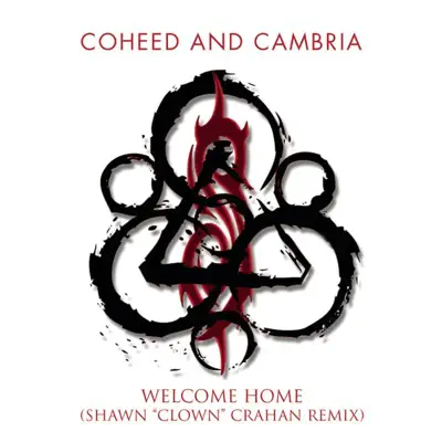 Welcome Home (Shawn "Clown" Crahan Remix) - Single - Coheed & Cambria