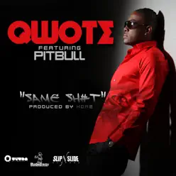 Same Sh#T (feat. Pitbull) - Single - Qwote Same Sh#T (feat. Pitbull) - Single - Qwote