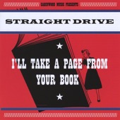 Straight Drive - I'll Take A Page From Your Book