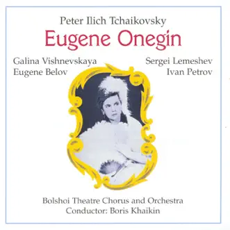 Eugene Onegin: I'm bored here too by Orchestra of the Bolshoi Theatre, Chorus of the Bolshoi Theatre, Eugene Belov, Mikhail Shorin, Galina Vishnevskaya, Ivan Petrov & Boris Khaikin song reviws