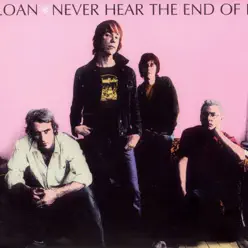 Never Hear the End of It - Sloan