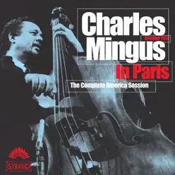 Charles Mingus In Paris: The Complete America Session - Charles Mingus Charles Mingus In Paris: The Complete America Session - Charles Mingus