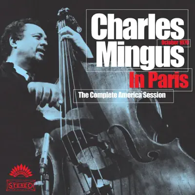 Charles Mingus In Paris: The Complete America Session - Charles Mingus Charles Mingus In Paris: The Complete America Session - Charles Mingus