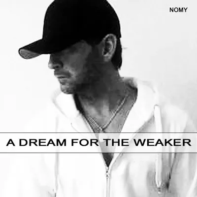 A Dream for the Weaker - Nomy