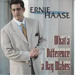 What A Difference A Day Makes - Ernie Haase