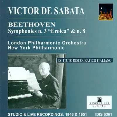Beethoven, L. Van: Symphonies Nos. 3 and 8 (De Sabata) (1946, 1951) - London Philharmonic Orchestra
