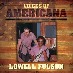 Voices of Americana: Lowell Fulson - Lowell Fulson Voices of Americana: Lowell Fulson - Lowell Fulson