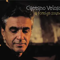 A Foreign Sound - Caetano Veloso